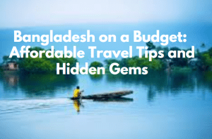 Bangladesh on a Budget Affordable