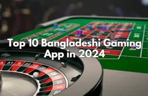 Top 10 Bangladeshi Gaming App in 2024