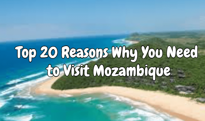 Top 20 Reasons Why You Need to Visit Mozambique