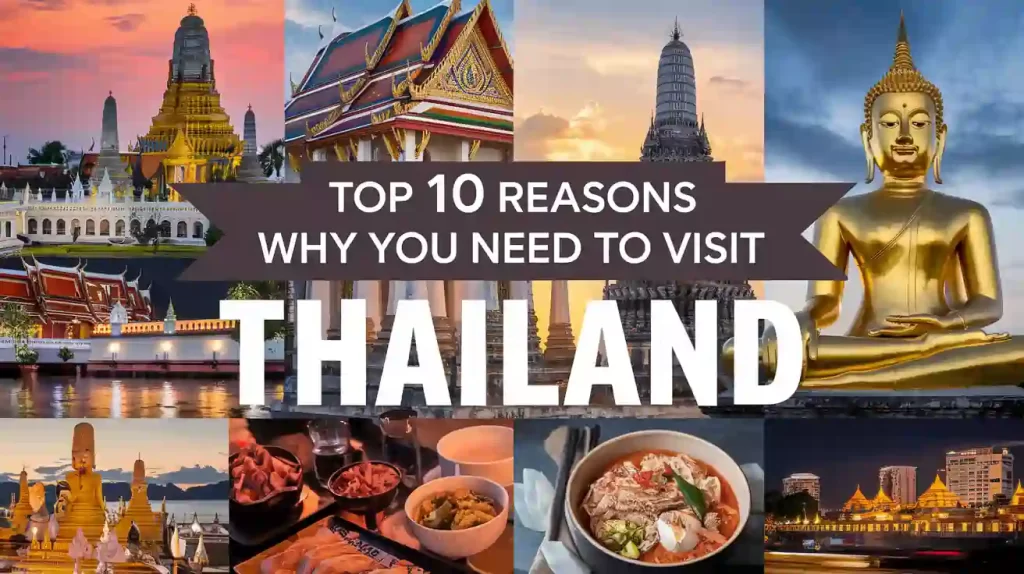 Top 10 Reasons Why You Need To Visit Thailand
